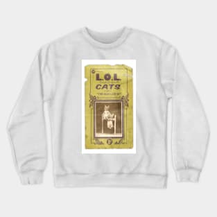 The L.O.L. (Laugh Out Loud) Cats in "The Acro-Cats!" (aged) Crewneck Sweatshirt